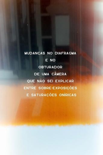 Poster of mudanças no diafragma e no obturador de uma câmera que não sei explicar entre sobre-exposições e saturações oníricas