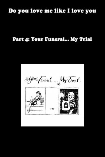 Poster of Do You Love Me Like I Love You (Part 4: Your Funeral... My Trial)