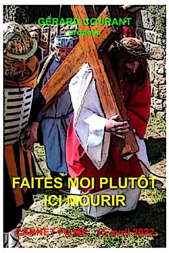 Poster of Faites-moi plutôt ici mourir