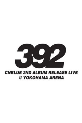 Poster of CNBLUE 2nd Album Release Live ～392～