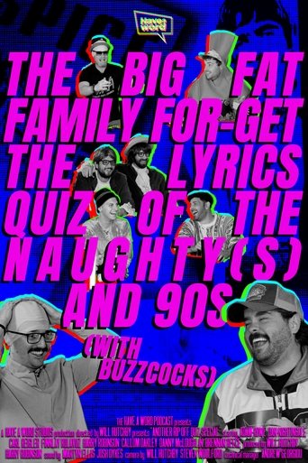 Poster of Have A Word: The Big Fat Family For-Get The Lyrics Quiz of the Naughty(s) and 90s (with Buzzcocks)