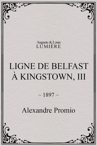 Poster of Ligne de Belfast à Kingstown, III