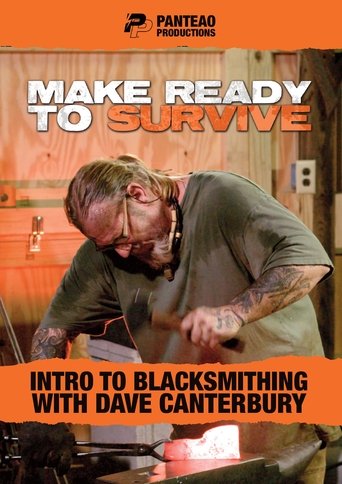 Poster of Make Ready To Survive - Intro to Blacksmithing with Dave Canterbury