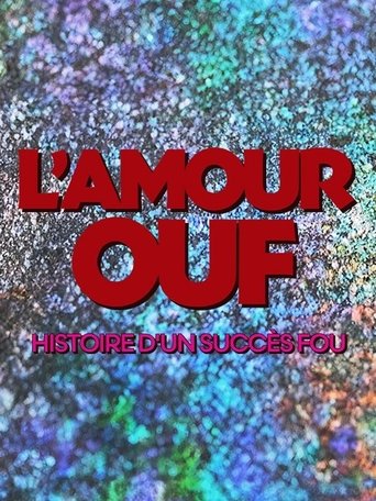 Poster of L'amour ouf : histoire d'un succès fou
