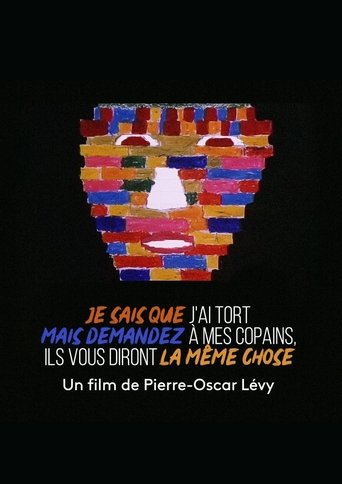 Poster of Je sais que j'ai tort, mais demandez à mes copains ils disent la même chose