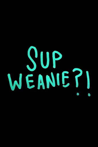 Poster of Sup Weanie?!
