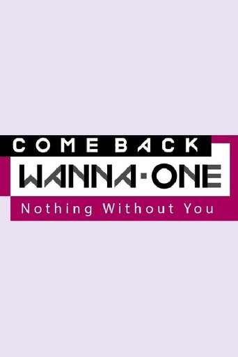 Poster of COMEBACK WANNA ONE : Nothing Without You