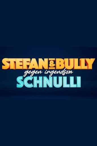 Poster of Stefan und Bully gegen irgendson Schnulli