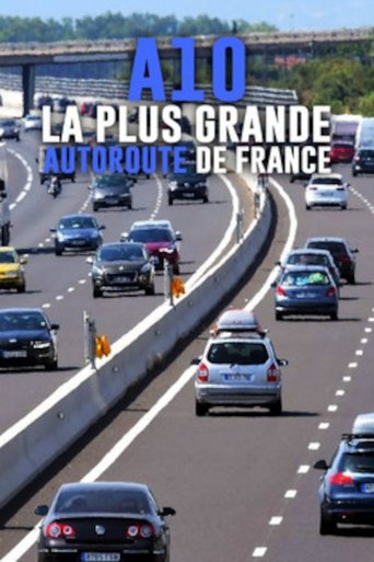 Poster of A10 : la plus grande autoroute de France