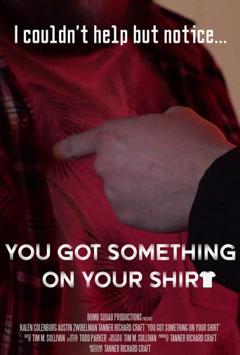 Poster of You Got Something on Your Shirt