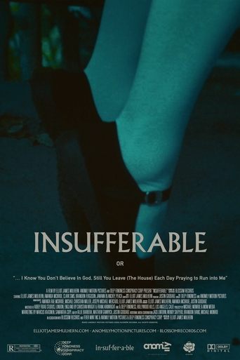 Poster of INSUFFERABLE or "... I Know You don't believe In God Still You Leave (The House) Each Day Praying To Run Into Me"