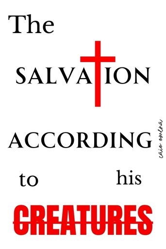 Poster of THE SALVATION ACCORDING TO HIS CREATURES