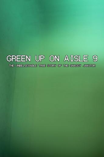 Poster of Green Up on Aisle 9: The Unbelievable True Story of the Shaggy Janitor