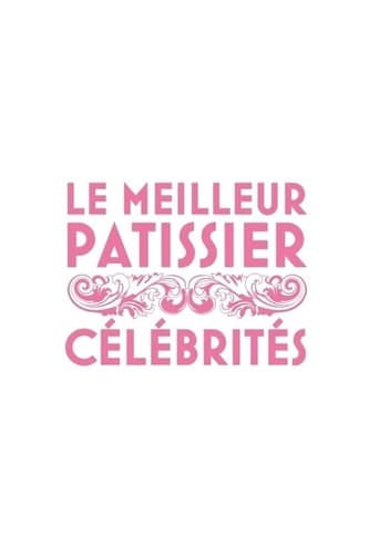 Portrait for Le Meilleur Pâtissier : Célébrités - Season 1