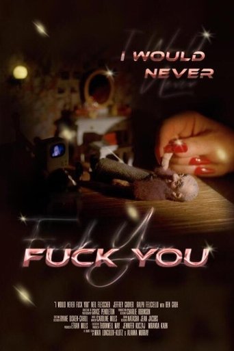 Poster of I Would Never Fuck You