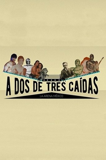Poster of A dos de tres caídas: la Arena México