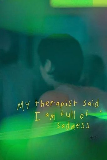 Poster of My Therapist Said, I am Full of Sadness