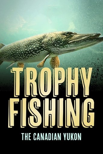 Poster of Trophy Fishing in the Canadian Yukon