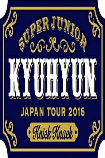 Poster of KYUHYUN JAPAN TOUR 2016 ～Knick Knack～