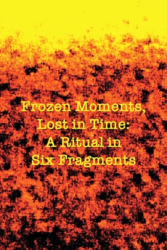 Poster of Frozen Moments, Lost in Time: A Ritual in Six Fragments