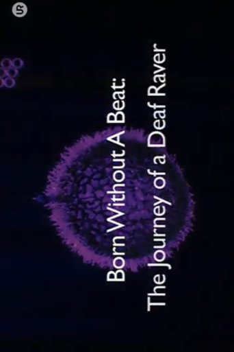 Poster of Born Without a Beat: The Journey of a Deaf Raver