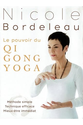 Poster of Nicole Bordeleau : Le pouvoir du QI GONG YOGA