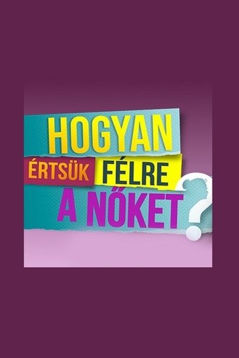 Poster of Hogyan értsük félre a nőket?