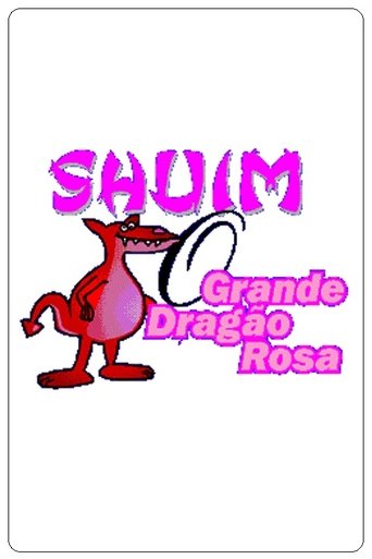 Poster of Shuim: O Grande Dragão Rosa