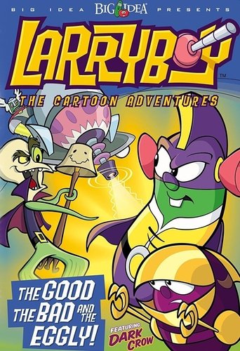 Poster of VeggieTales: LarryBoy in The Good, the Bad, and the Eggly
