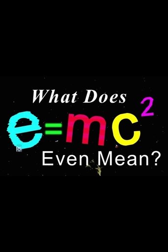 Poster of What Does E=mc2 Even Mean?