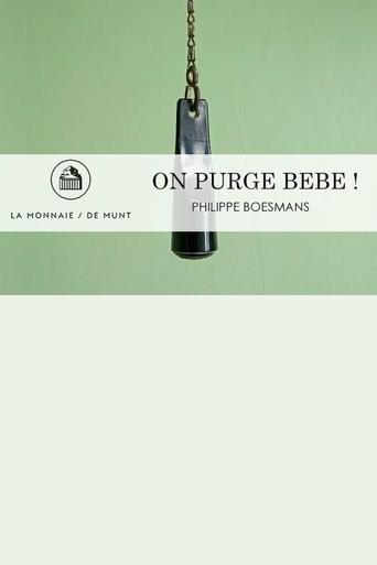 Poster of On Purge Bébé! -  La Monnaie / De Munt