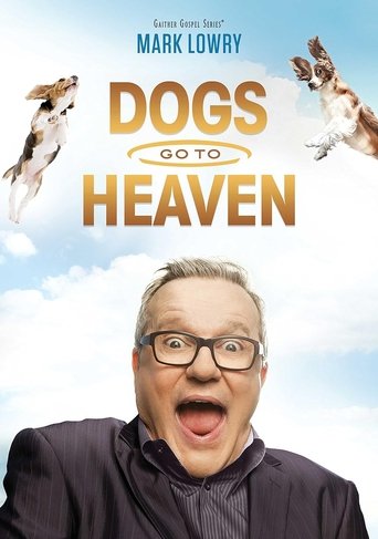 Poster of Mark Lowry: Dogs Go To Heaven