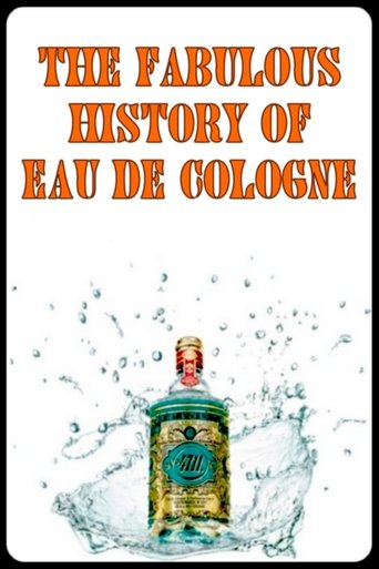 Poster of The Fabulous History of Eau de Cologne