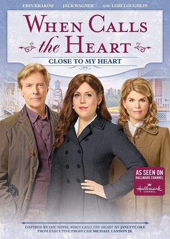 Poster of When Calls the Heart: Close to My Heart