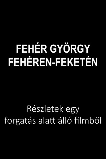 Poster of Fehér György: Fehéren-feketén