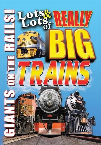Poster of Lots & Lots of Really Big Trains - Giants on the Rails