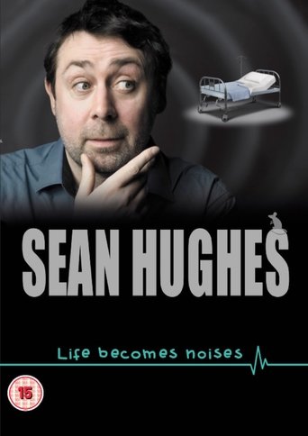 Poster of Sean Hughes: Life Becomes Noises