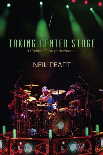 Poster of Neil Peart - Taking Center Stage: A Lifetime of Live Performance