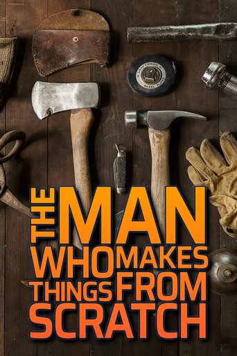 Poster of The Man Who Makes Things From Scratch