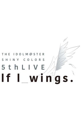 Poster of THE IDOLM@STER SHINY COLORS 5thLIVE If I_wings