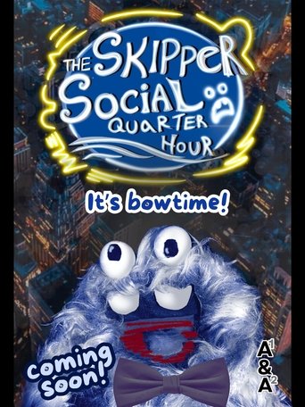 Poster of The Skipper Social Quarter Hour
