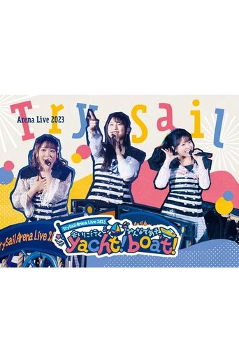 Poster of TrySail Arena Live 2023 ~会いに行くyacht！ みんなであそboat！~