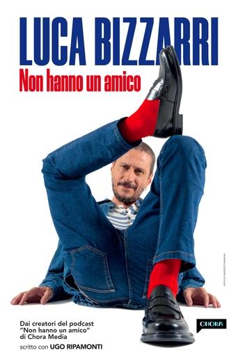 Poster of Luca Bizzarri - Non hanno un amico