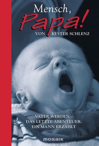 Poster of Mensch Papa! Die Wissenschaft vom Vatersein