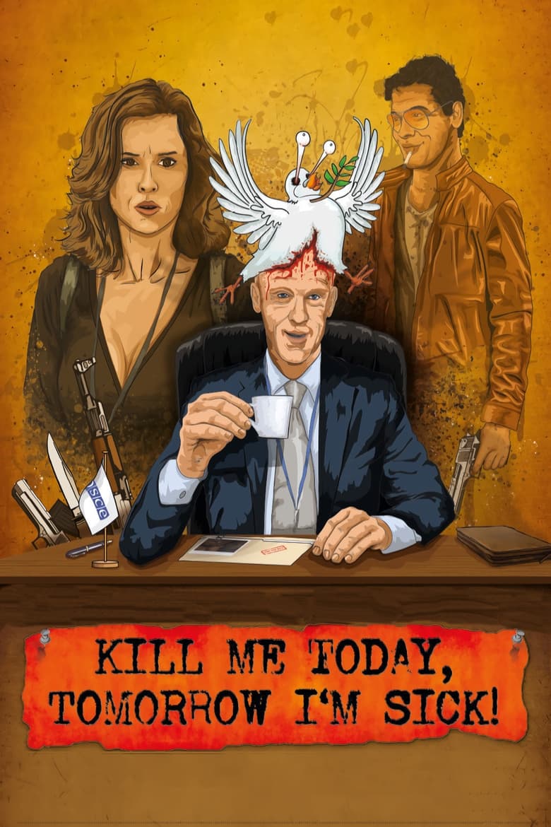 Poster of Kill Me Today, Tomorrow I'm Sick!