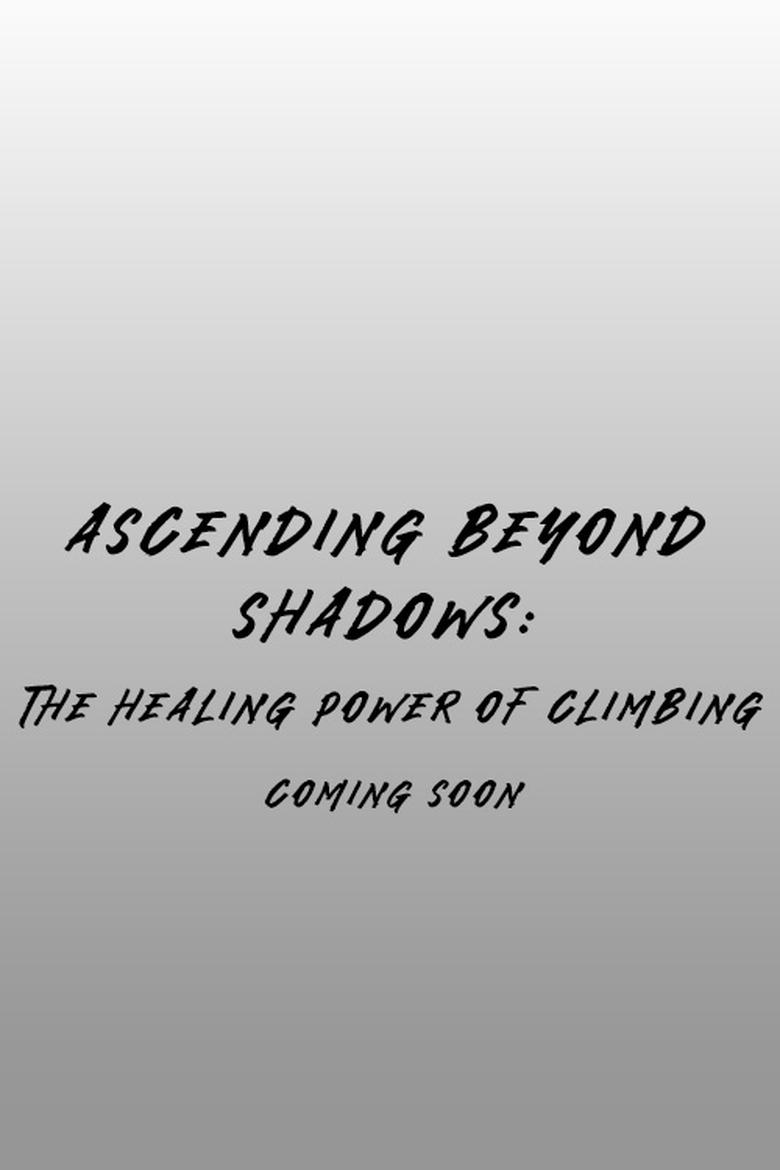 Poster of Ascending Beyond Shadows: The Healing Power of Climbing