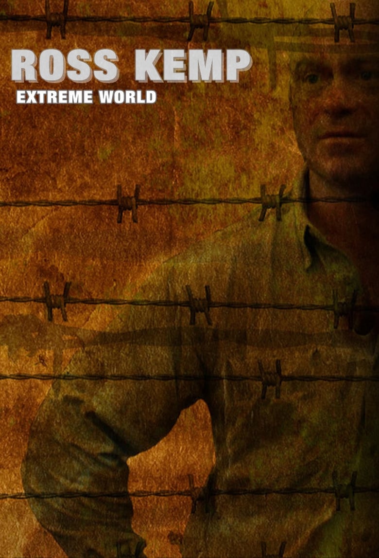 Poster of Episodes in Ross Kemp  Extreme World - Season 5 - Season 5