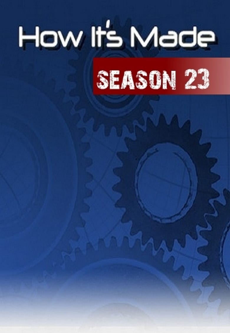 Poster of Episodes in How It's Made - Season 23 - Season 23