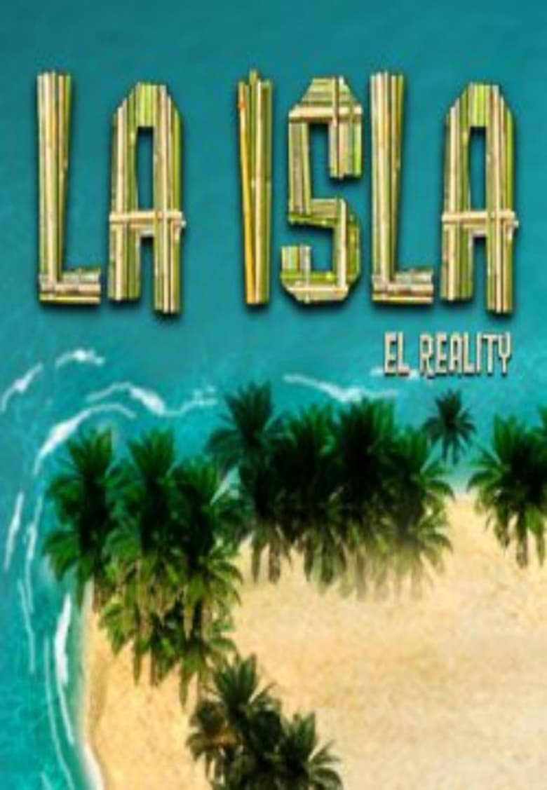 Poster of Cast and Crew in La Isla  El Reality - Season 1 - Episode 9 - Los Tres Equipos Por el Territorio