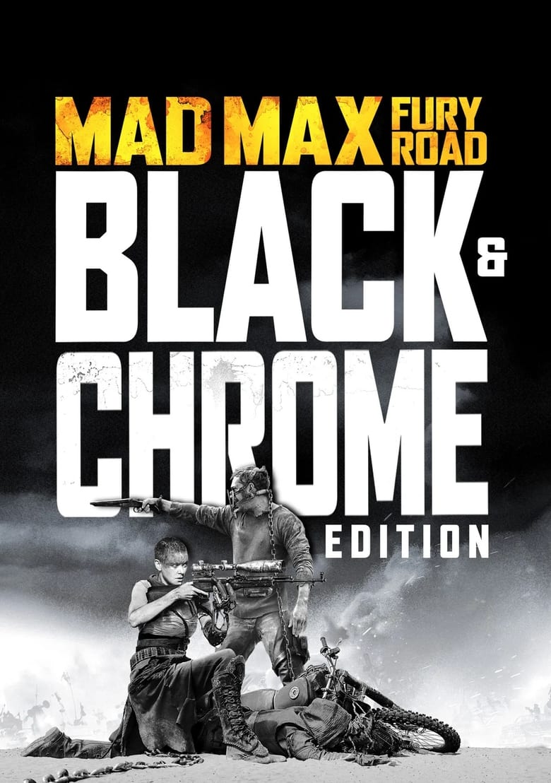 Poster of Mad Max: Fury Road - Introduction to Black & Chrome Edition by George Miller